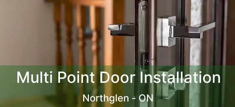  Multi Point Door Installation Northglen - ON