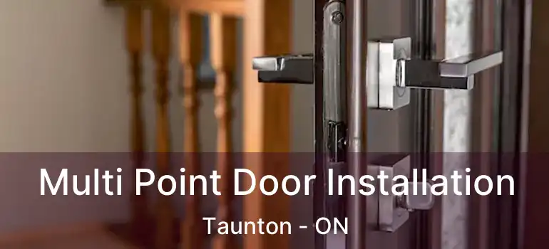  Multi Point Door Installation Taunton - ON