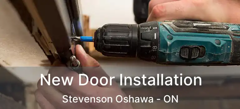  New Door Installation Stevenson Oshawa - ON