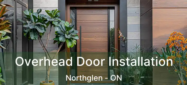 Overhead Door Installation Northglen - ON