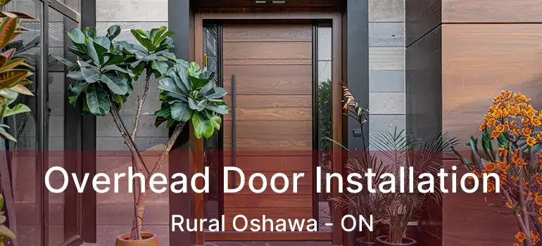  Overhead Door Installation Rural Oshawa - ON