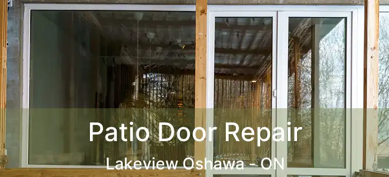 Patio Door Repair Lakeview Oshawa - ON