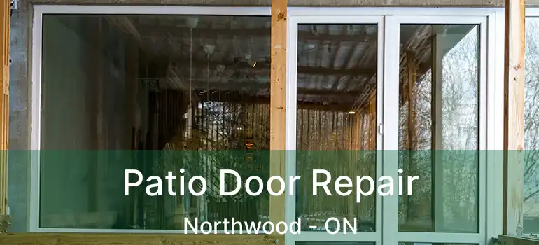  Patio Door Repair Northwood - ON