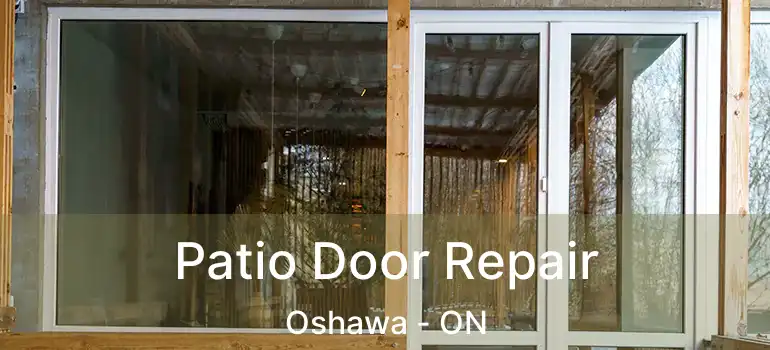 Patio Door Repair Oshawa - ON