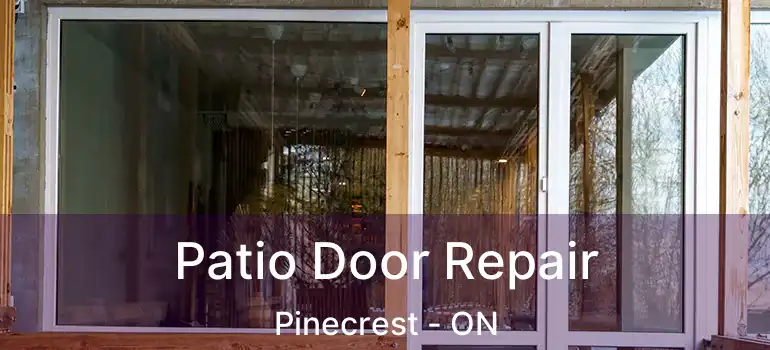  Patio Door Repair Pinecrest - ON