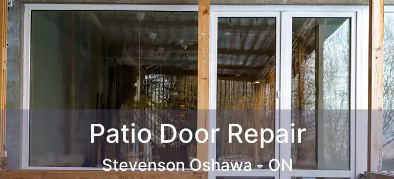 Patio Door Repair Stevenson Oshawa - ON