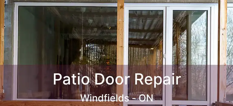 Patio Door Repair Windfields - ON
