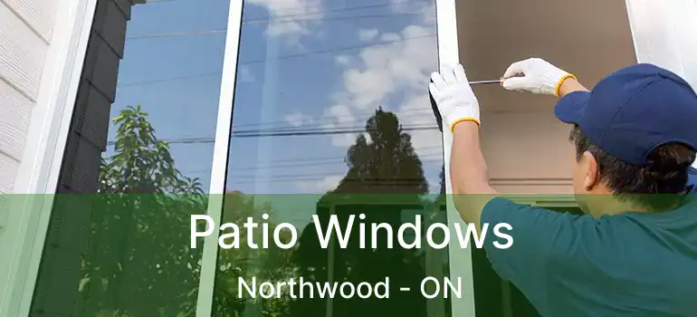  Patio Windows Northwood - ON