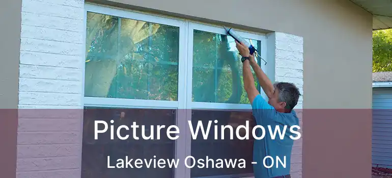 Picture Windows Lakeview Oshawa - ON