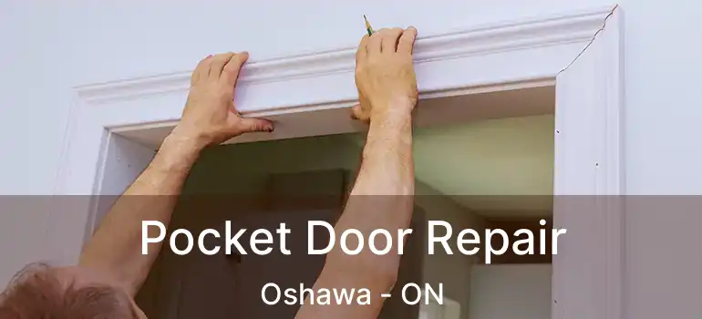 Pocket Door Repair Oshawa - ON