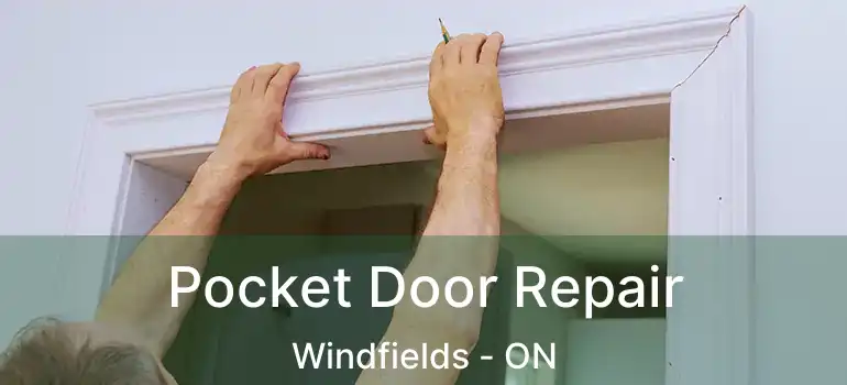Pocket Door Repair Windfields - ON