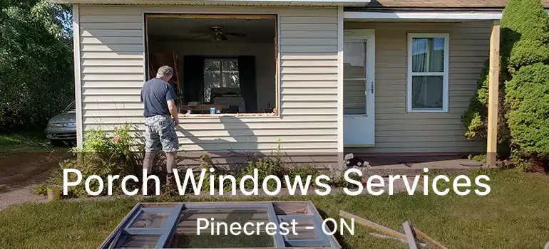Porch Windows Services Pinecrest - ON