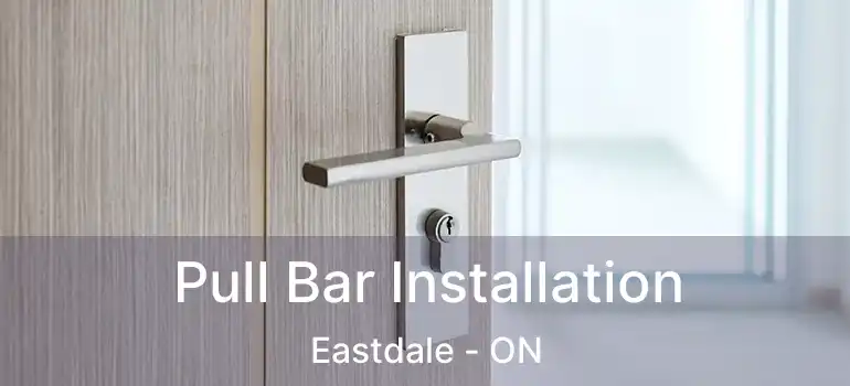 Pull Bar Installation Eastdale - ON