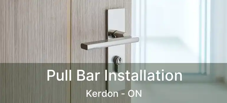 Pull Bar Installation Kerdon - ON
