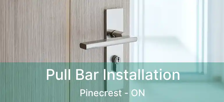 Pull Bar Installation Pinecrest - ON