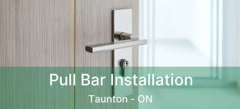 Pull Bar Installation Taunton - ON