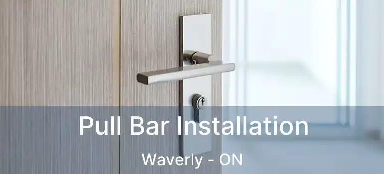 Pull Bar Installation Waverly - ON