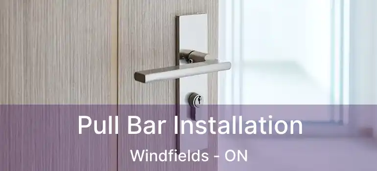 Pull Bar Installation Windfields - ON