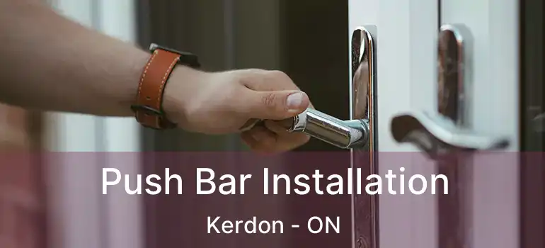  Push Bar Installation Kerdon - ON