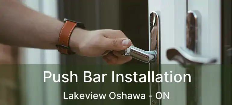 Push Bar Installation Lakeview Oshawa - ON