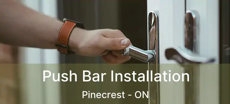  Push Bar Installation Pinecrest - ON
