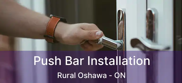  Push Bar Installation Rural Oshawa - ON