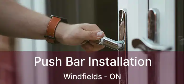  Push Bar Installation Windfields - ON
