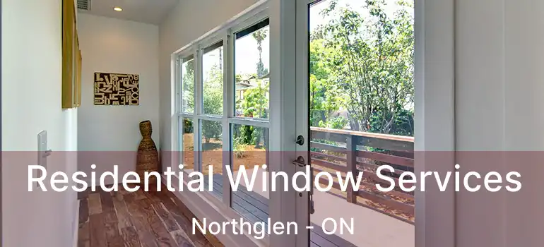 Residential Window Services Northglen - ON