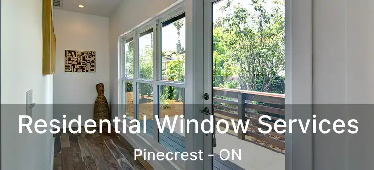 Residential Window Services Pinecrest - ON