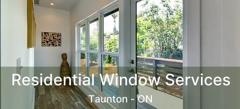 Residential Window Services Taunton - ON
