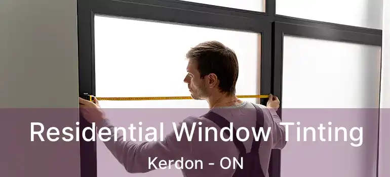  Residential Window Tinting Kerdon - ON