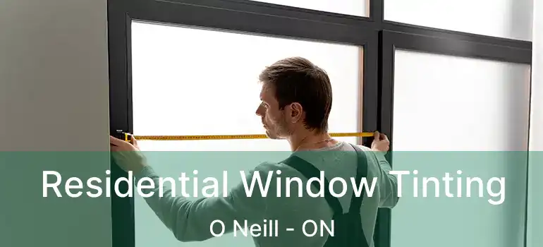 Residential Window Tinting O Neill - ON