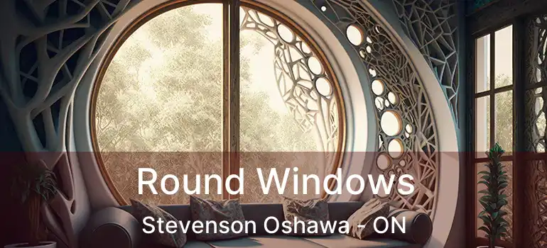  Round Windows Stevenson Oshawa - ON