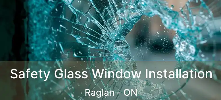 Safety Glass Window Installation Raglan - ON
