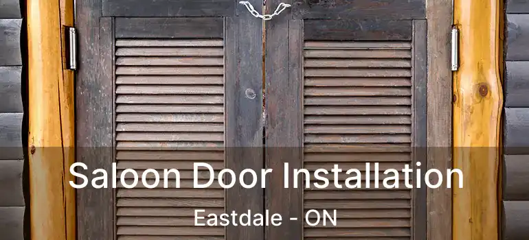 Saloon Door Installation Eastdale - ON