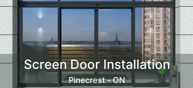 Screen Door Installation Pinecrest - ON