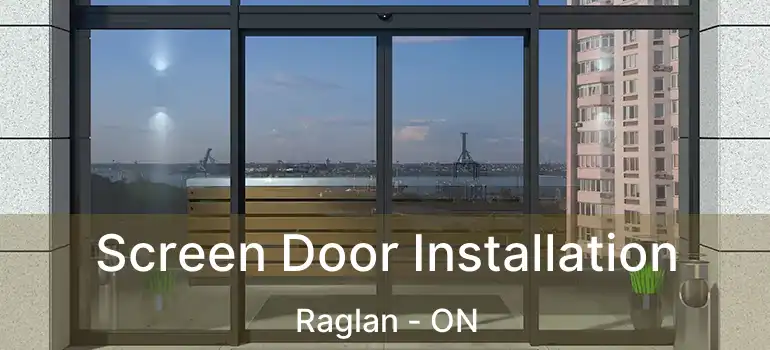  Screen Door Installation Raglan - ON