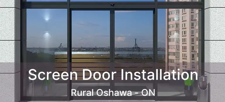  Screen Door Installation Rural Oshawa - ON