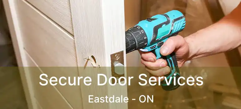 Secure Door Services Eastdale - ON