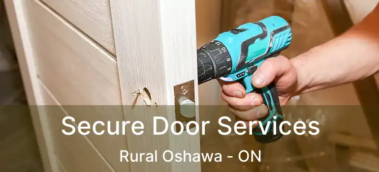 Secure Door Services Rural Oshawa - ON