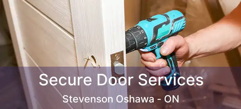 Secure Door Services Stevenson Oshawa - ON