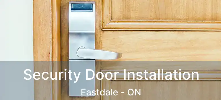 Security Door Installation Eastdale - ON