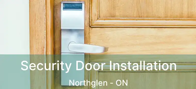 Security Door Installation Northglen - ON