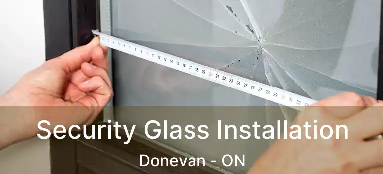 Security Glass Installation Donevan - ON