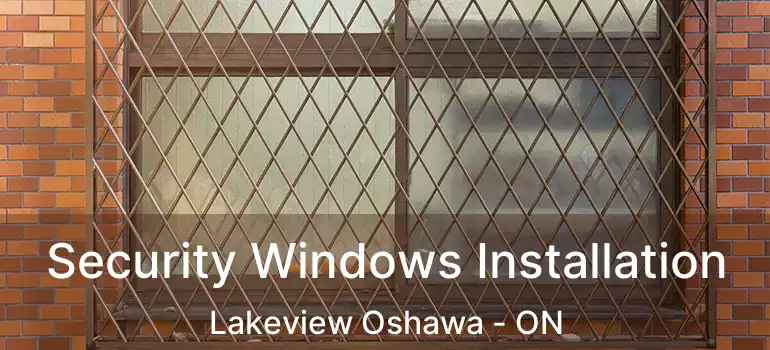 Security Windows Installation Lakeview Oshawa - ON