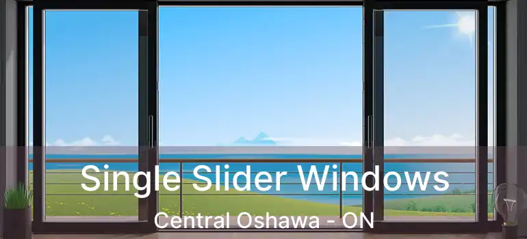 Single Slider Windows Central Oshawa - ON