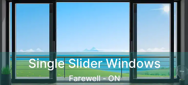  Single Slider Windows Farewell - ON