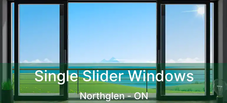  Single Slider Windows Northglen - ON
