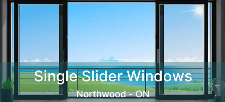  Single Slider Windows Northwood - ON