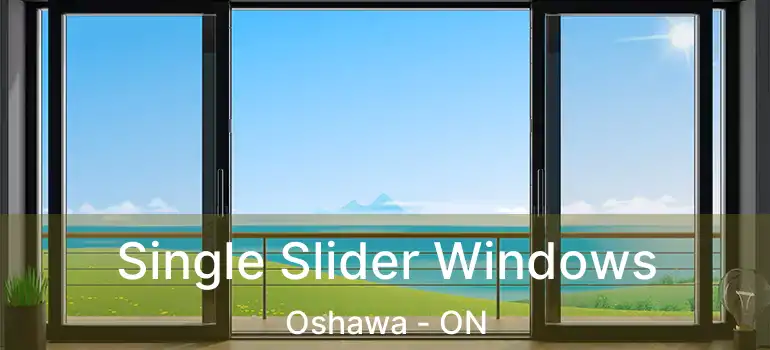  Single Slider Windows Oshawa - ON
